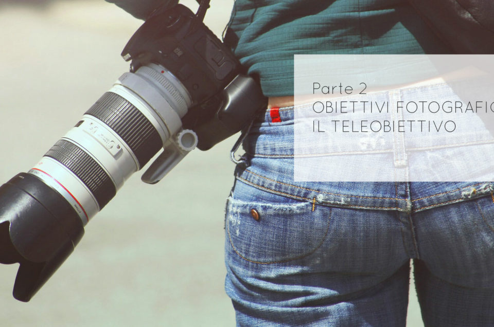 Guida ai teleobiettivi