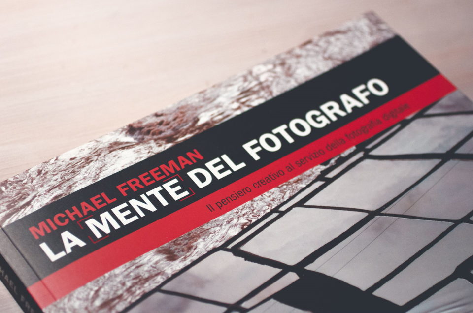 La mente del fotografo di Michael Freeman