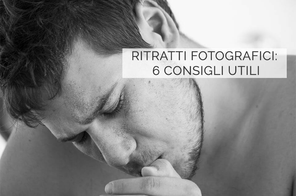 Ritratti fotografici 6 consigli utili